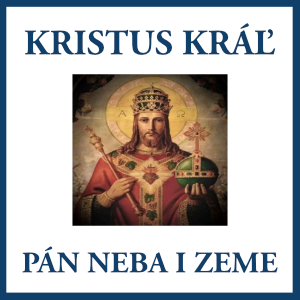 Kristus Kráľ - Pán neba i zeme